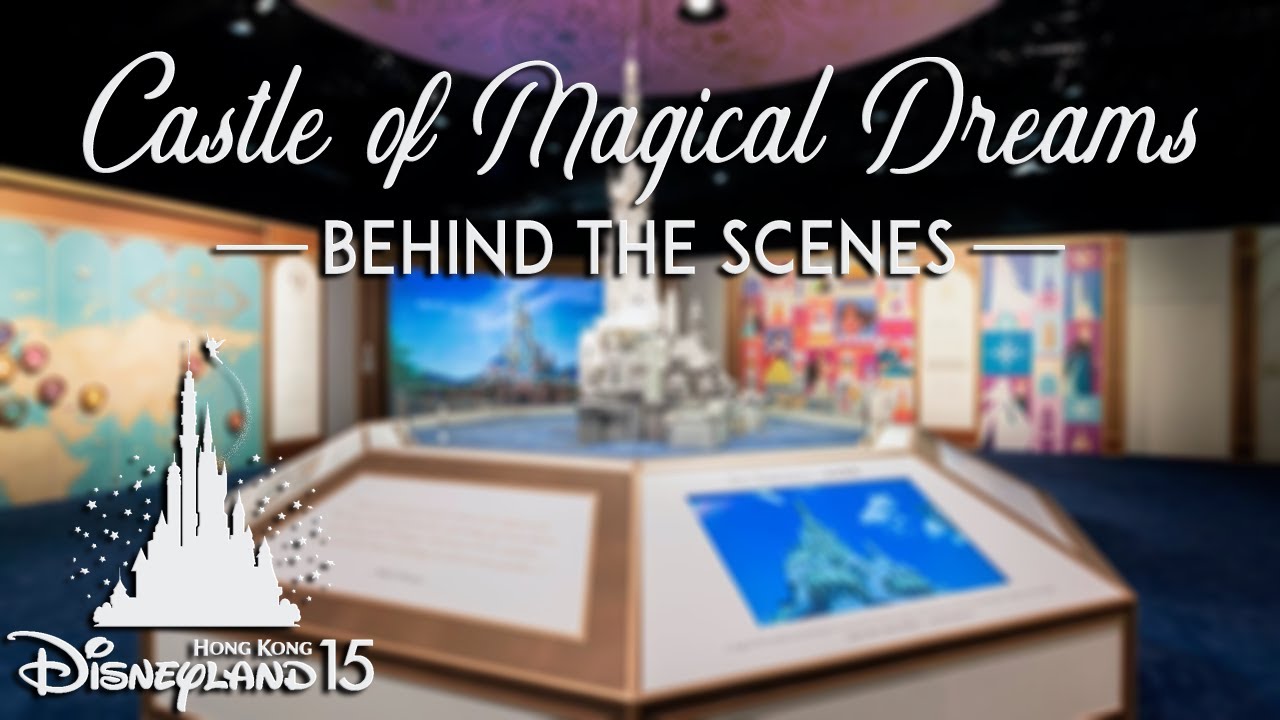 Castle of Magical Dreams: Behind the Scenes - Hong Kong Disneyland