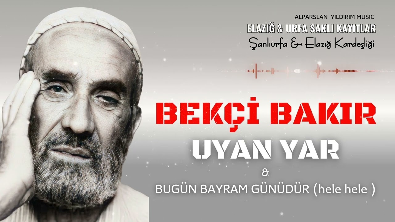 Bekçi Bakır - Uyan Yar & Bugün Bayram Günüdür