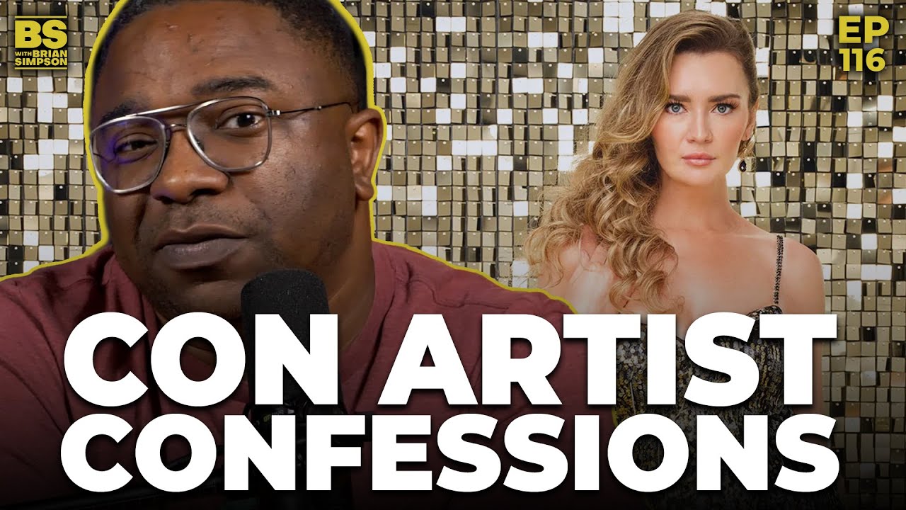 Ep. 116: Con Artist Confessions | BS with Brian Simpson Podcast