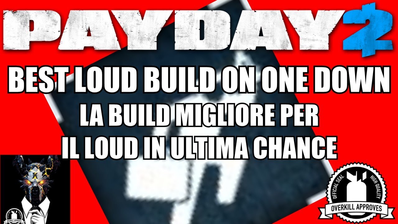 PAYDAY 2: Best Loud Build One Down (Migliore Loud Build Ultima Chance)