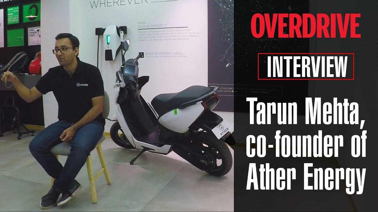 Interview: Tarun Mehta, Co-founder, Ather Energy | OVERDRIVE