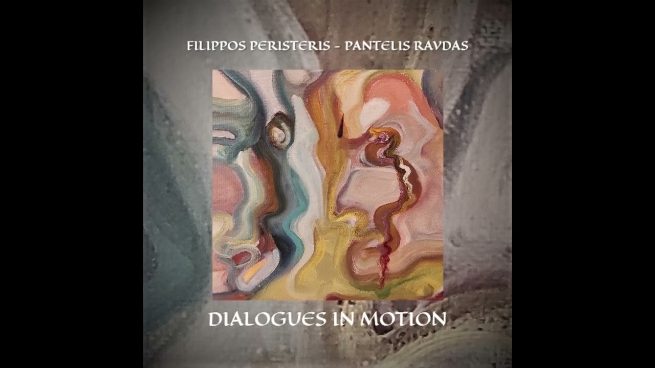 FILIPPOS PERISTERIS - PANTELIS RAVDAS - DIALOGUES IN MOTION