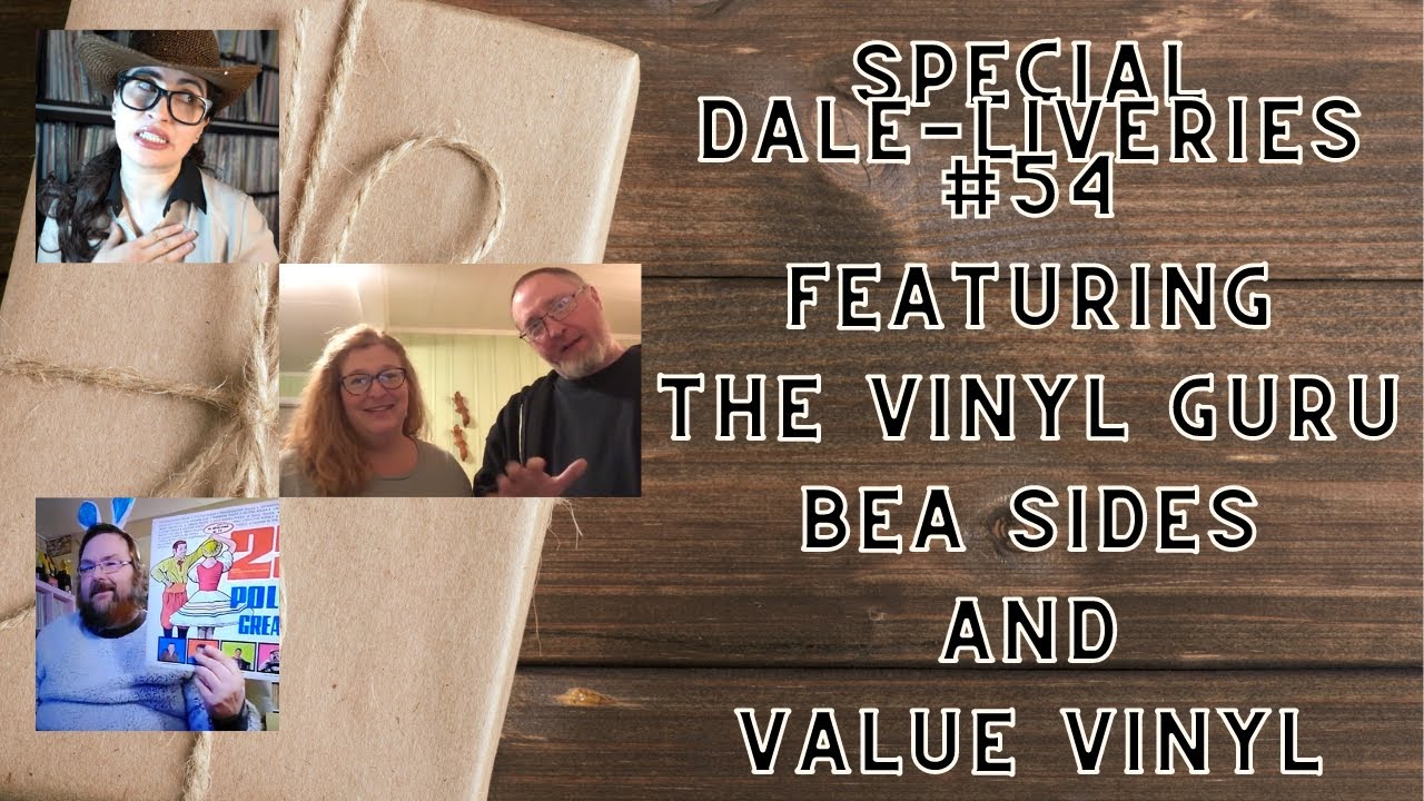 Special Dale-liveries #54: The Vinyl Guru/Bea Sides/Value Vinyl