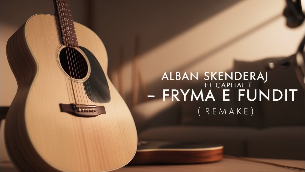Alban Skenderaj ft Capital T - FRYMA E FUNDIT REMAKE