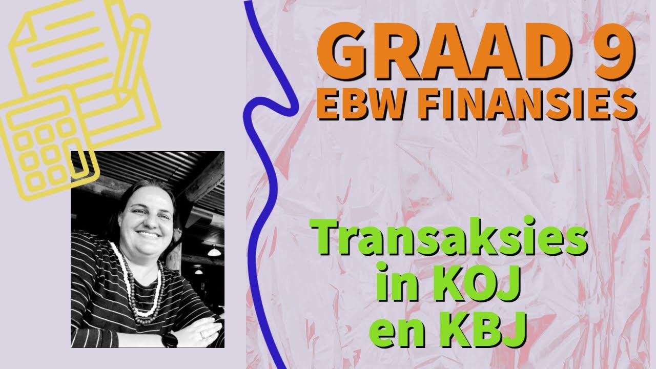 Graad 9 EBW (FINANSIES) - KOJ en KBJ Transaksies in een oefening