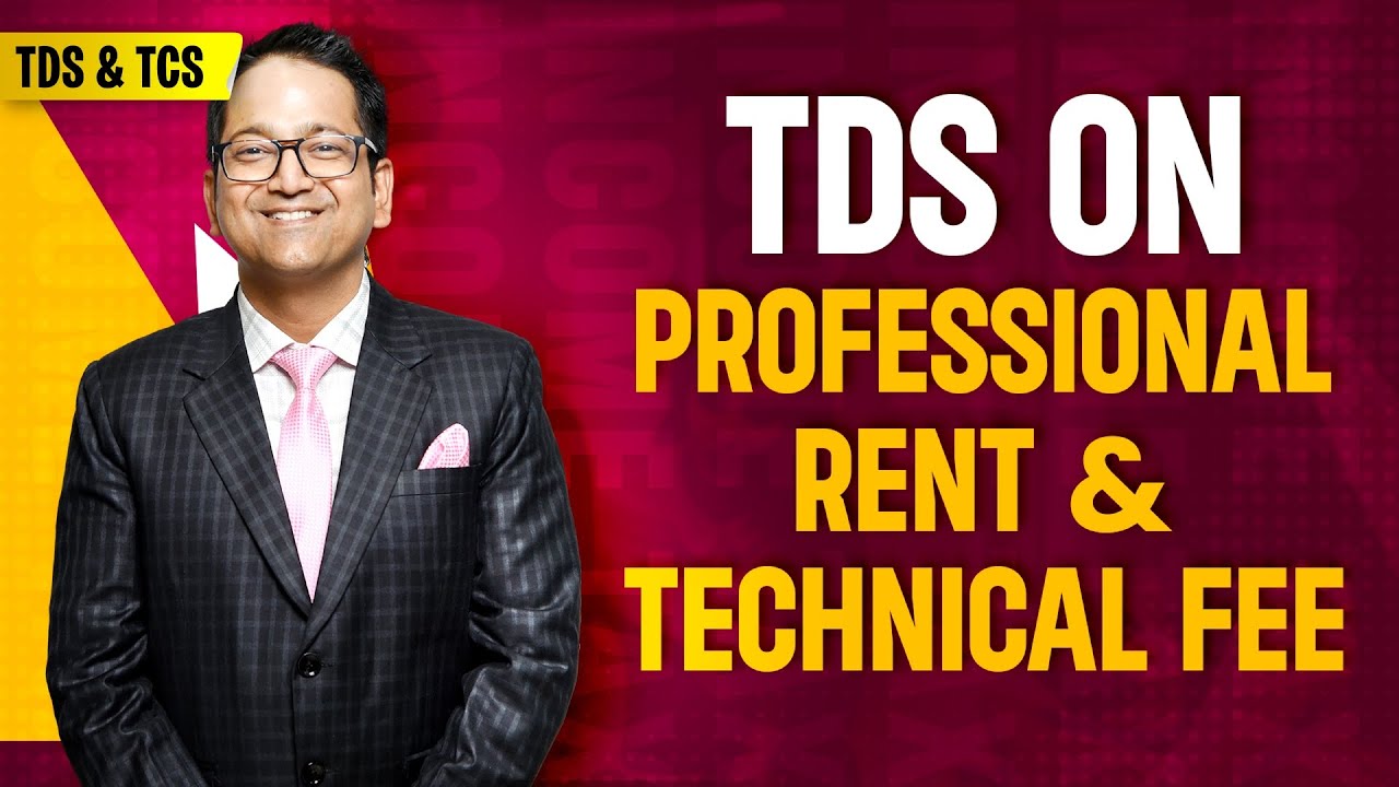 192. TDS on Rent, Professional & Technical Fee | 194I, 194IA, 194IB, 194IC, 194J, 194K, 194LA, 194M