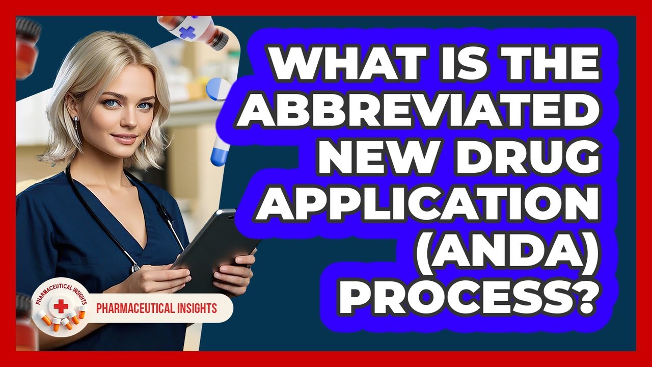 What Is The Abbreviated New Drug Application (ANDA) Process? - Pharmaceutical Insights