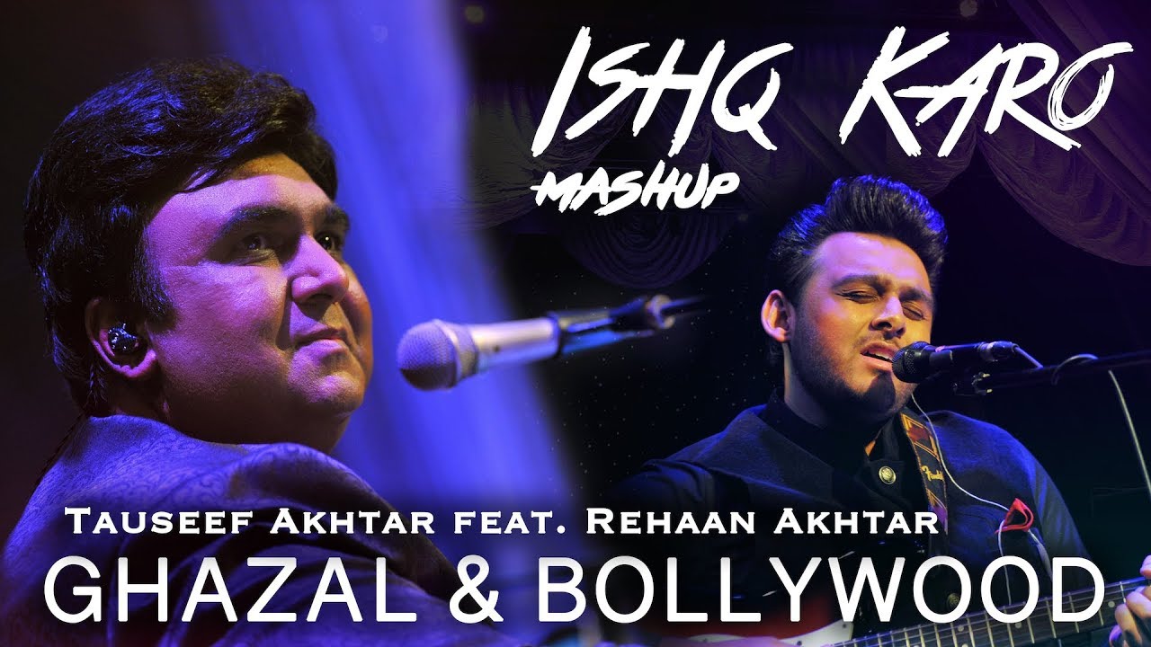 Ishq Karo | Ghazal & Bollywood-Mashup | Tauseef Akhtar & Rehaan Akhtar