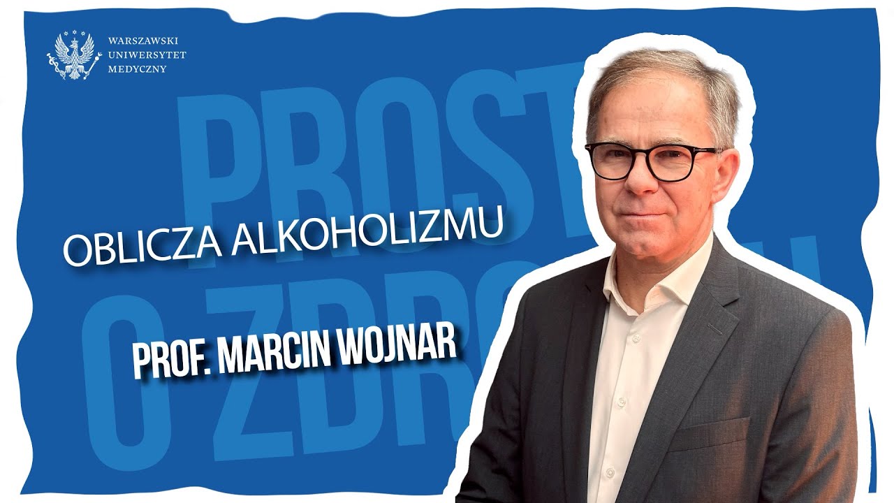 Oblicza alkoholizmu. Rozmowa z prof. Marcinem Wojnarem