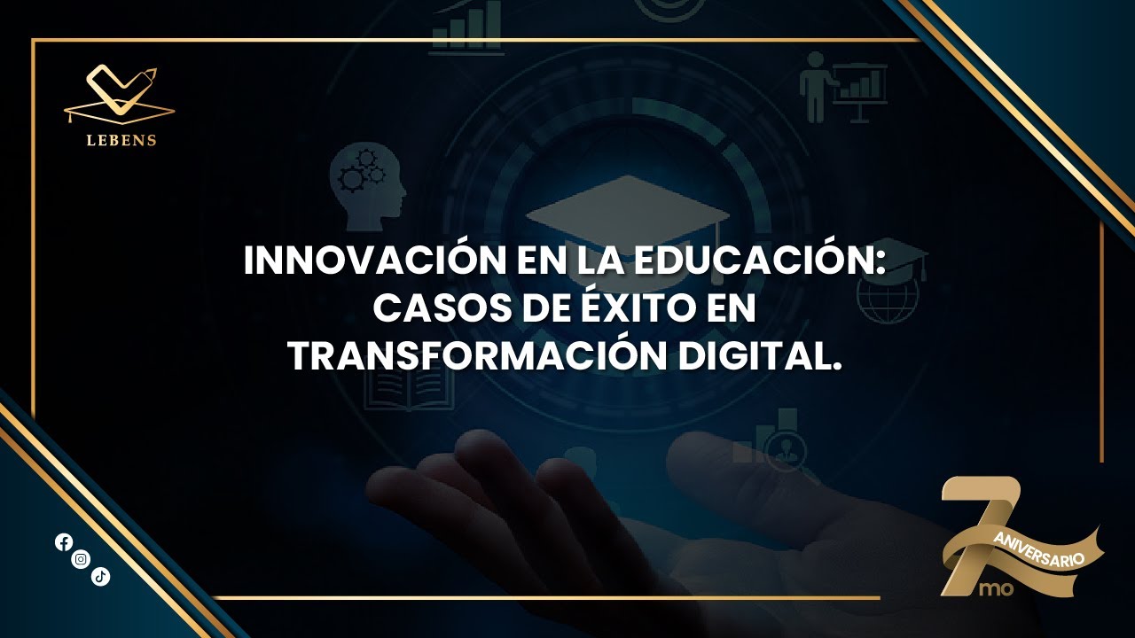 INNOVACIÓN EN LA EDUCACIÓN: CASOS DE ÉXITO EN TRANSFORMACIÓN DIGITAL.