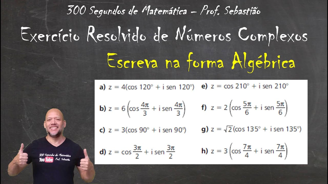 NÚMEROS COMPLEXOS - Exercício 43 - Conversão Forma Trigonométrica para Forma Algébrica