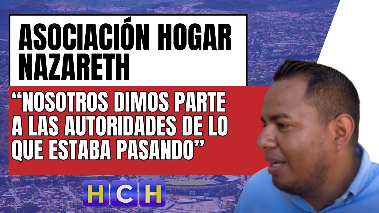 “Nosotros dimos parte a las autoridades de lo que estaba pasando”, aclara Asociación Hogar Nazareth