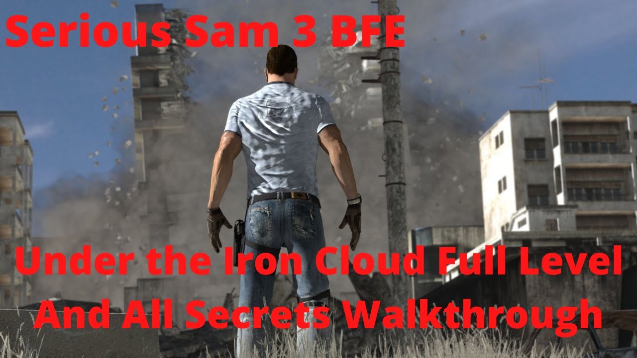 Serious Sam 3 BFE: Under the Iron Cloud: полное прохождение и все секреты