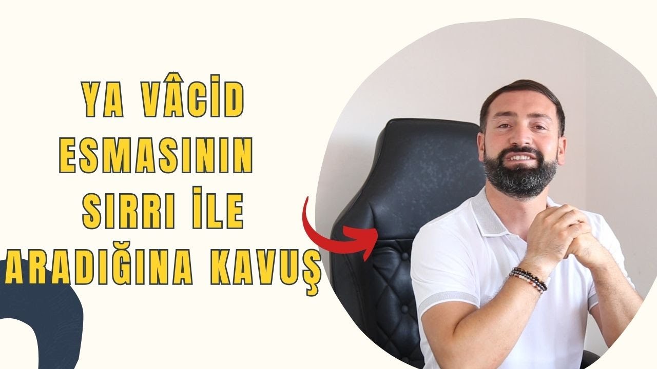 Ya Vâcid Esmasının Sırrı ile Aradığına Kavuş