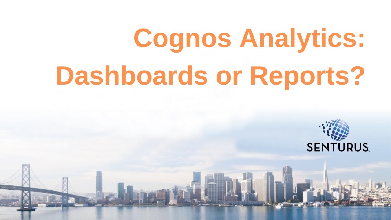 Cognos: Dashboards or Reports?