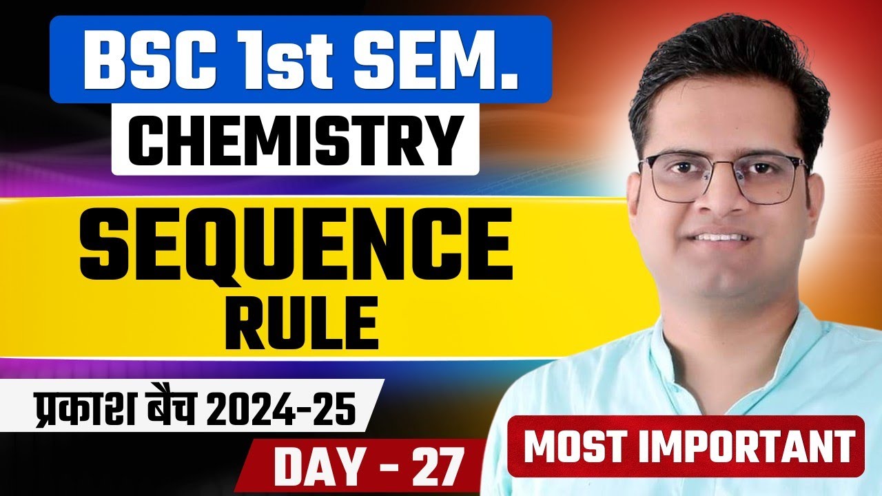 Sequence Rule!Day-27!B.Sc 1st Semester Chemistry!Be DKDian
