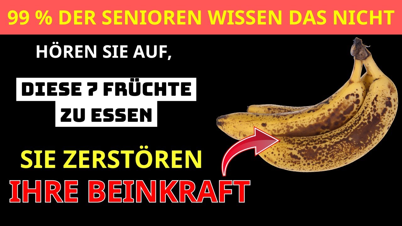 Seniorengesundheit | Diese 7 Früchte schwächen Ihre Beinmuskulatur – vermeiden Sie sie!