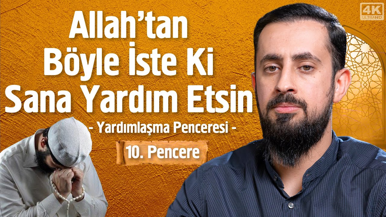 Allah'tan Böyle İste Ki Sana Yardım Etsin - 10. Pencere - Yardımlaşma Penceresi @Mehmedyildiz