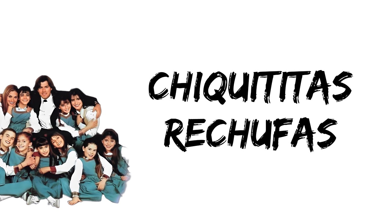 Chiquititas 1995 - Rechufas (letra)