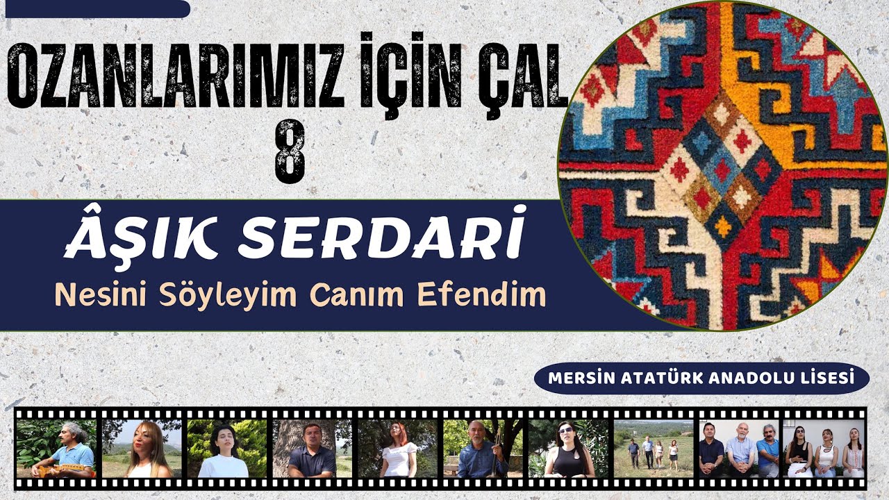 OZANLARIMIZ İÇİN ÇAL 8 / Aşık Serdârî - Mersin Atatürk Anadolu Lisesi