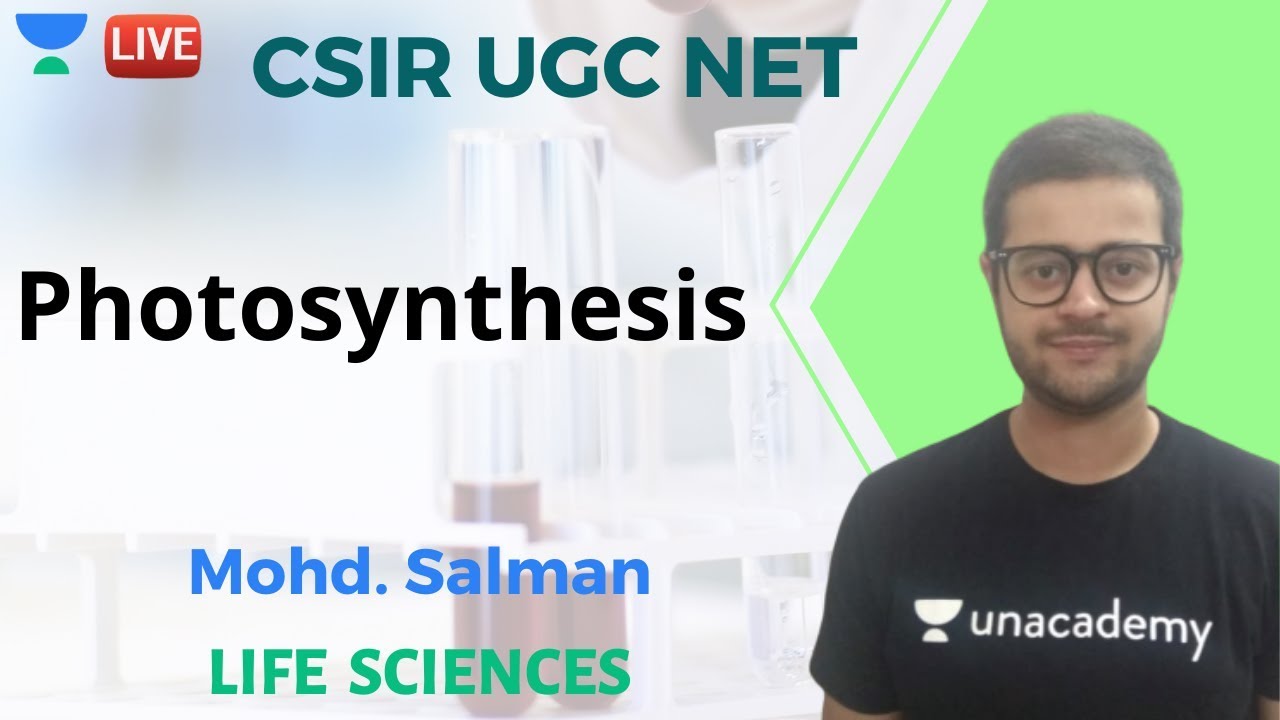 Photosynthesis | Unacademy Live CSIR UGC NET | Mohd Salman