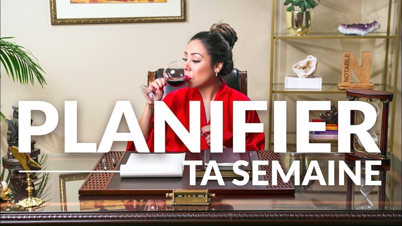 PLANIFIE TA SEMAINE - Comment Organiser et Planifier Une Semaine Productive