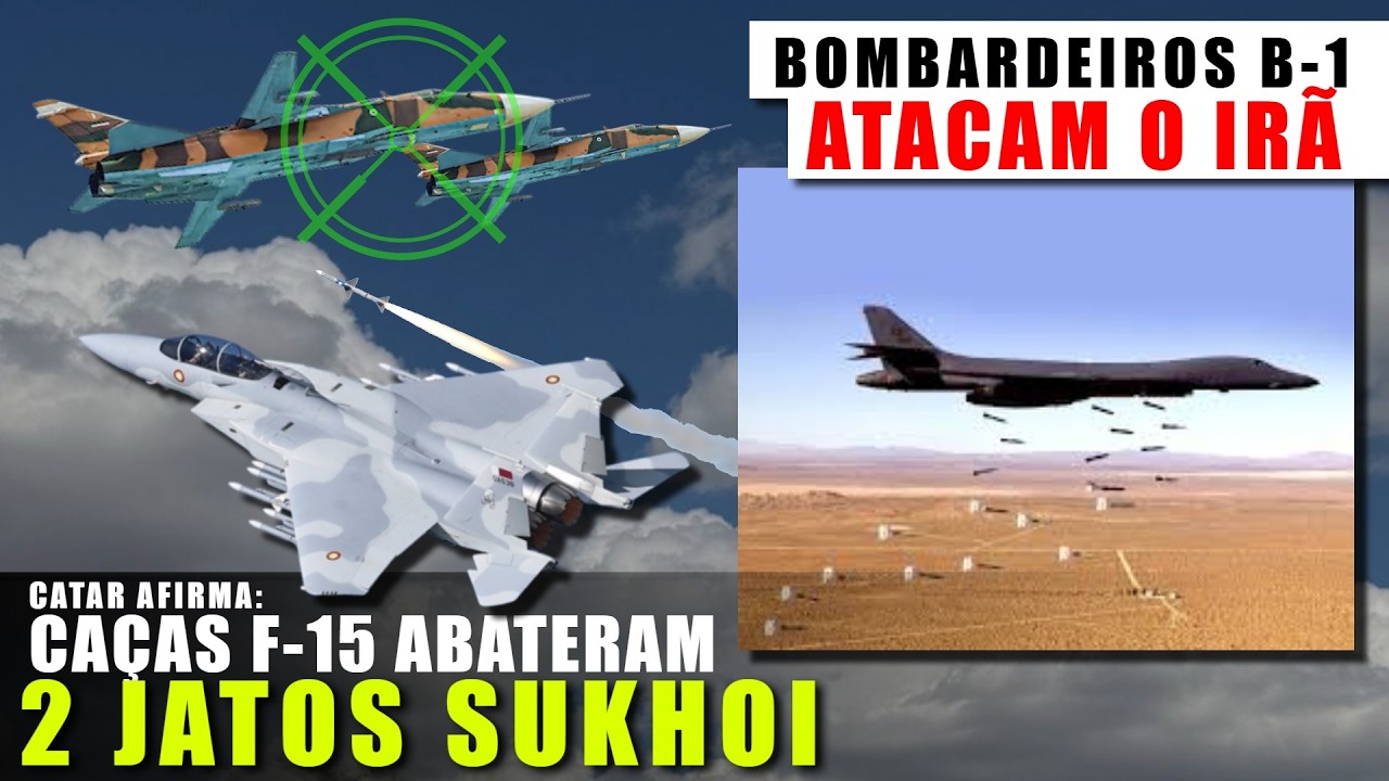 CATAR: Caças F-15 ABATERAM 2 jatos SU-24 iranianos / Bombardeiros B-1 atacam o Irã - Atualizações