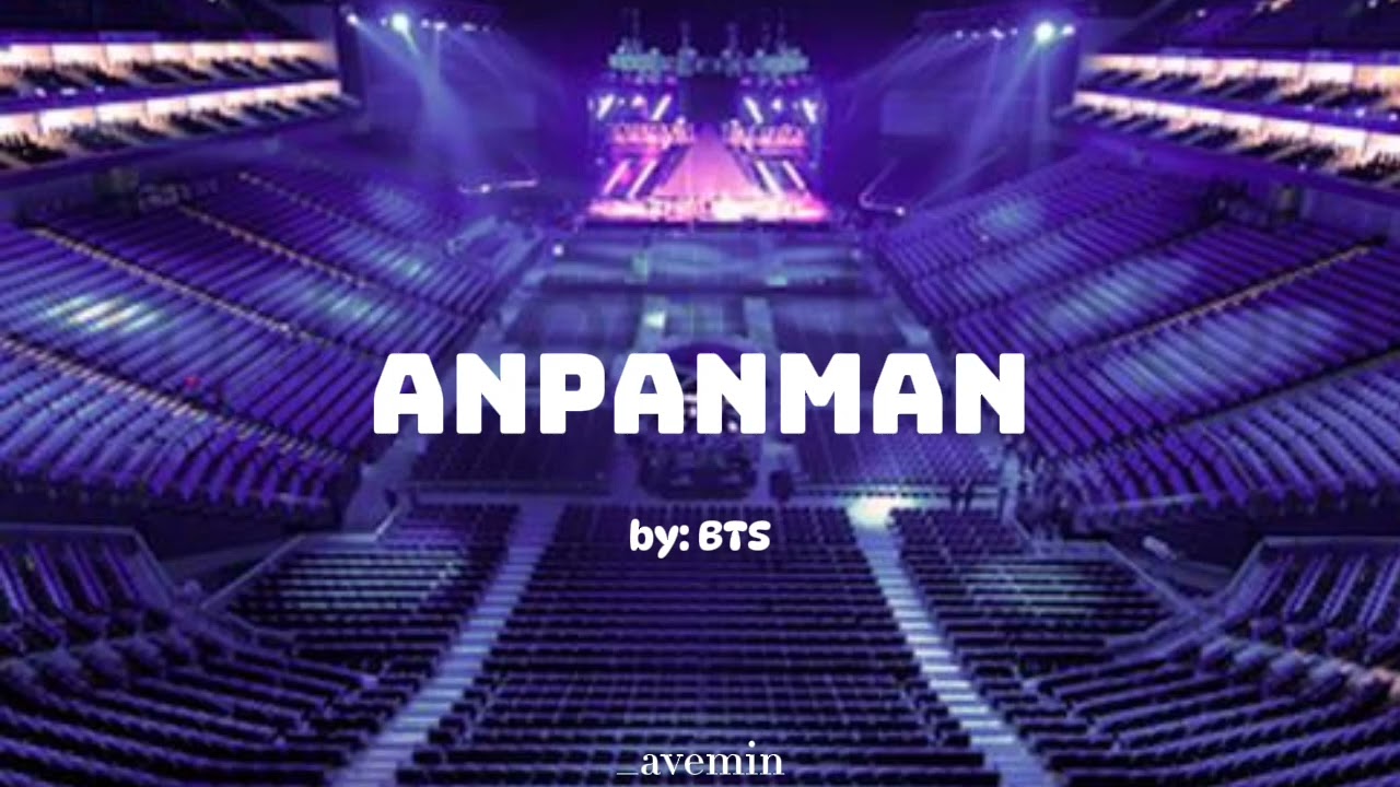 Anpanman - BTS | but you're in an empty arena