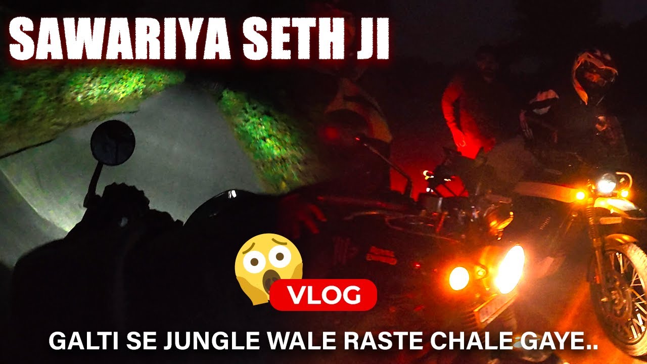 &ldquo;Raat Mein Galti Se Jungle Wale Raste Chale Gaye 😱 | Sawariya Seth Ji Ride&rdquo; l  @gauramotovlogs