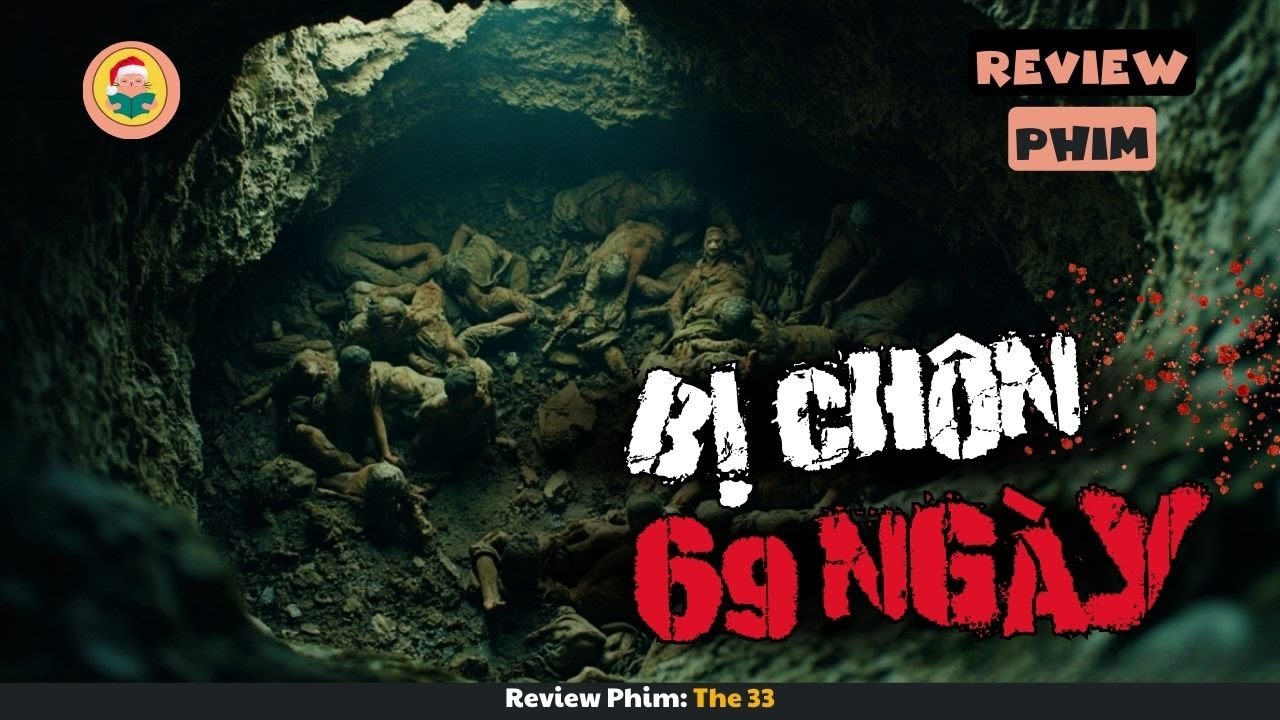 [Review Phim] Tai Nạn Lao Động Khiến 33 Người Bị Nhốt Dưới Lòng Đất