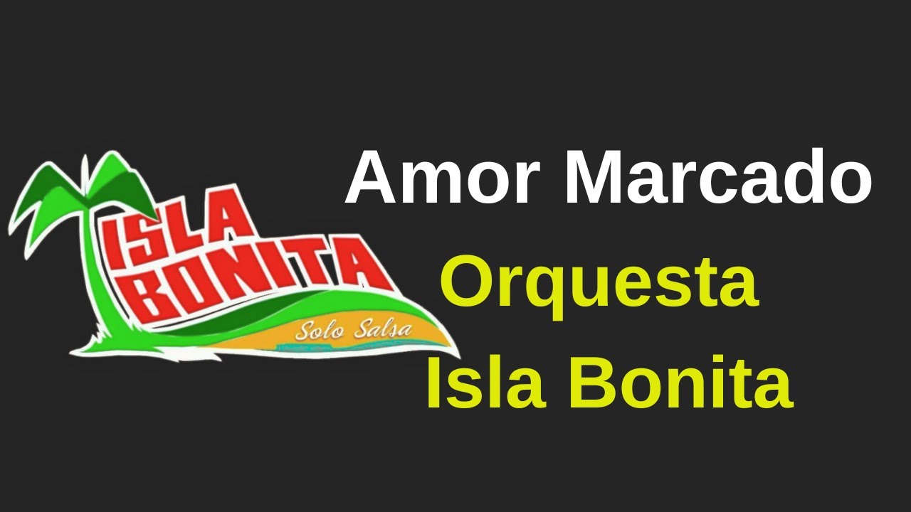 Amor Marcado - Orquesta Isla Bonita (letra)