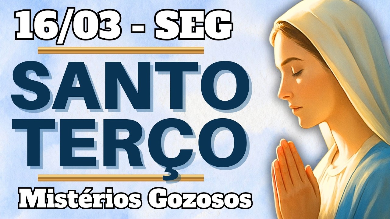 📿 TERÇO DE HOJE – 16/03/26 | SEGUNDA: Mistérios Gozosos