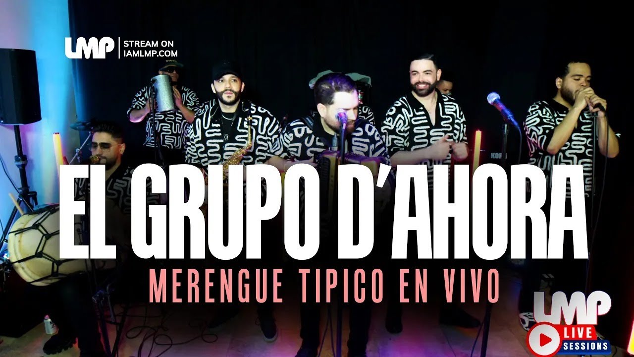 El Grupo D’AHORA | El Grupo D’AHORA Merengue Tipico Unplugged | LMP Live Sessions