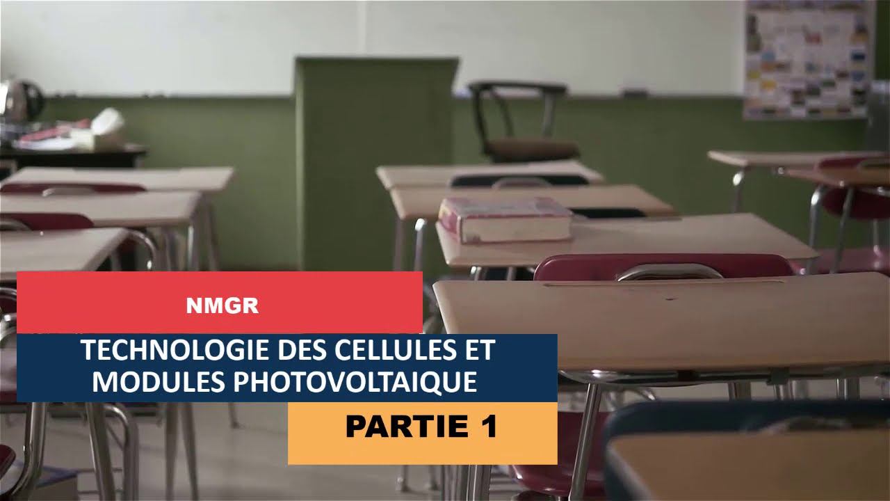 NMGR - TECHNOLOGIE DES CELLULES ET MODULES PHOTOVOLTAIQUE - PARTIE 1