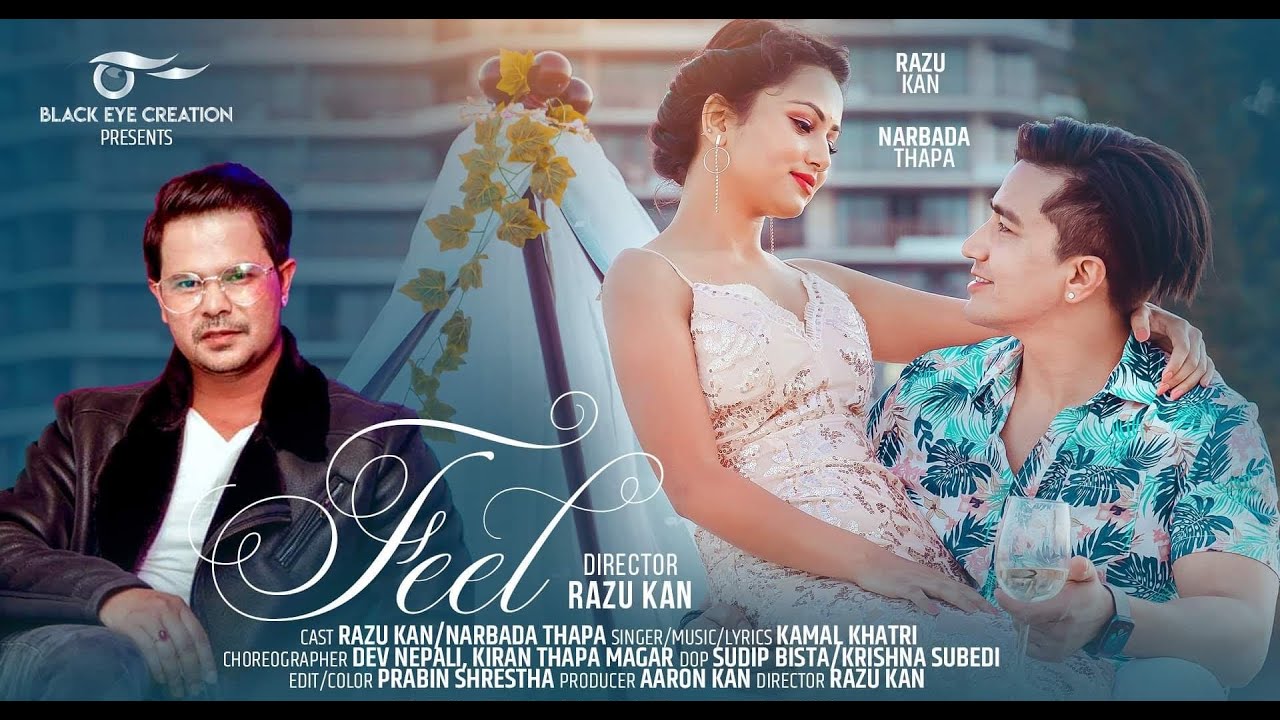 Kamal Khatri - Feel | Ft. Razu Kan || Narbada Thapa || Nepali Song || Official Video