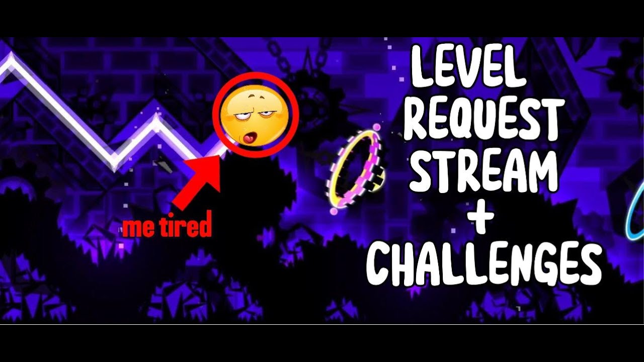 GEOMETRY DASH LEVEL REQUEST, GRINDING 3K WATCH HOURS || JOIN UPPPPPPPP SUB UP LIKE UP!!!!!!!!!!!!!!!