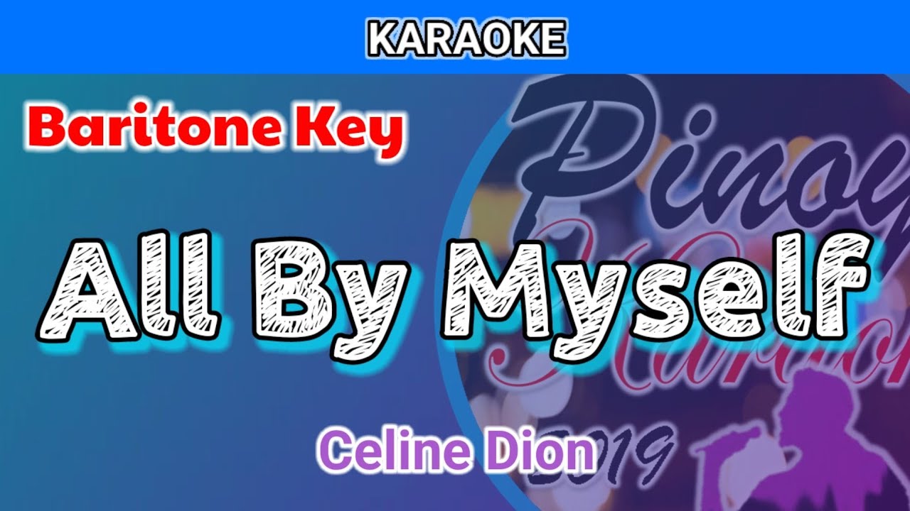 All By Myself by Celine Dion (Karaoke : Baritone Key : Male Key)