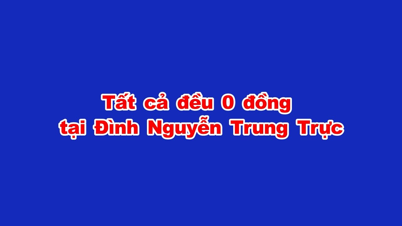 Tất cả đều 0 đồng tại Đình Nguyễn Trung Trực I THKG
