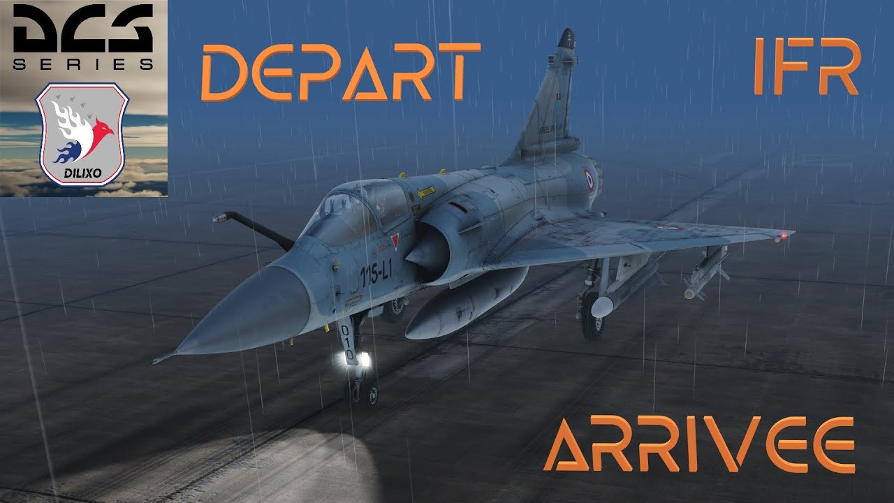 DCS - Dilixo - Mirage 2000C D&eacute;part/Arriv&eacute;e IFR #1