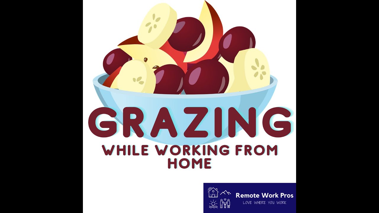 Tips on how to Stop Grazing while Working at Home
