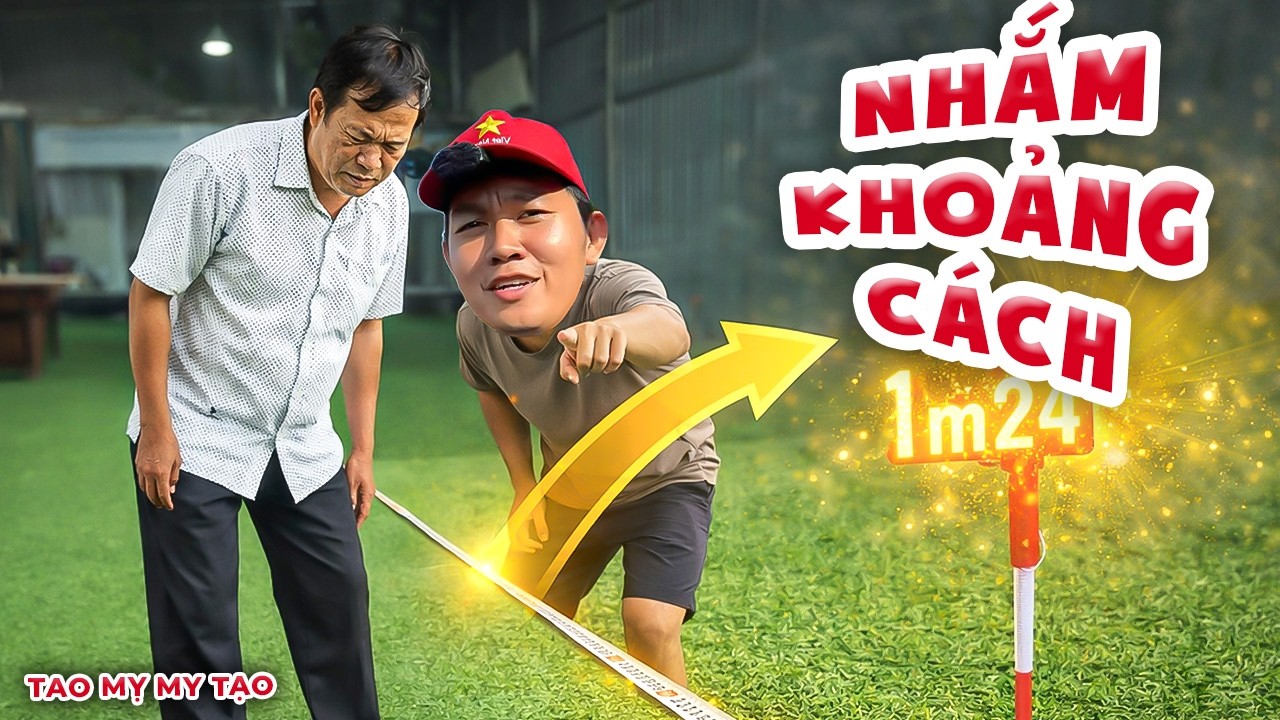 Trò Chơi Nhắm Khoảng Cách Vui Nhộn | Tao Mỵ My Tạo