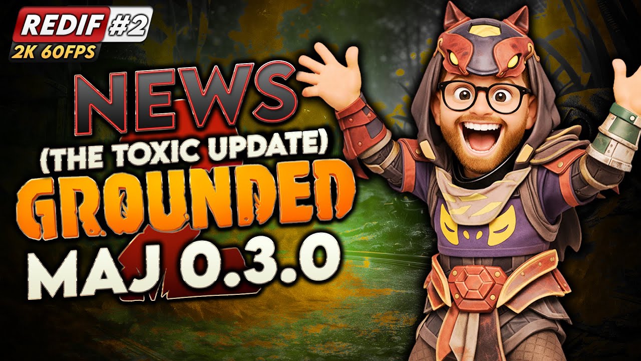 🔴GROUNDED 2 | M.A.J TOXIC TANGLE 0.3.0🔥| #2 | NOUVELLE ZONE, INSECTES, ARMES. [REDIFF FR]