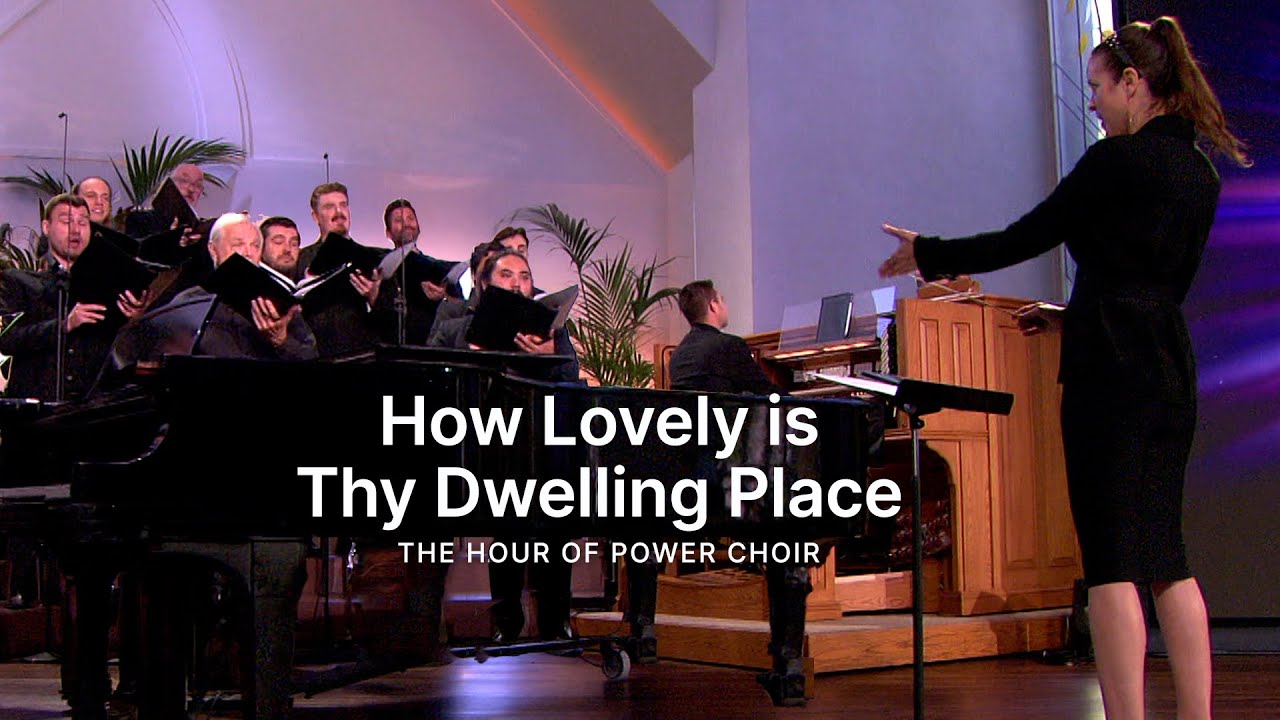 How Lovely is Thy Dwelling Place - Hour of Power Choir