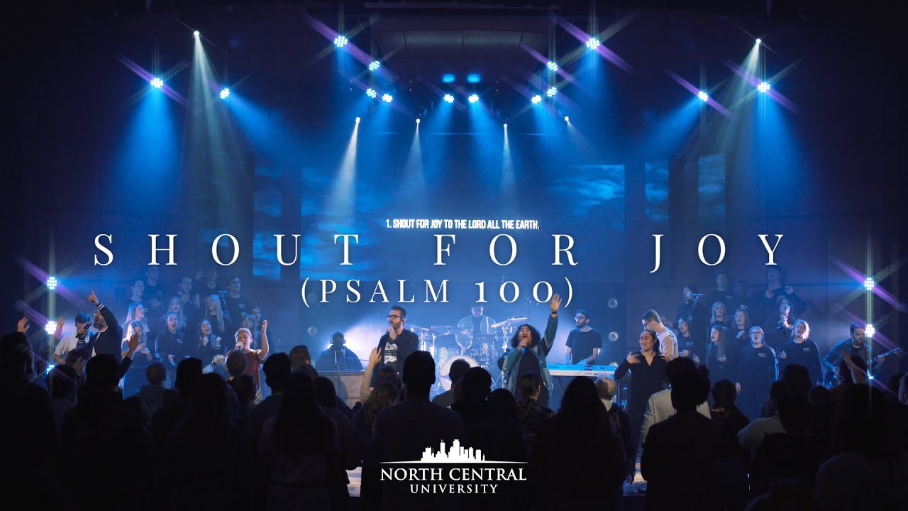 Shout For Joy (Psalm 100) - North Central University Worship Live