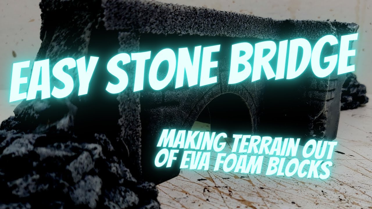 Quick & Easy Terrain Tutorial - Ruined Stone Bridge made from EVA Foam Children's Blocks - Scenery