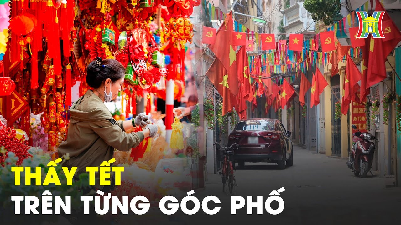 Tết đã về trên từng góc phố cổ Hà Nội | Thời sự 18:00