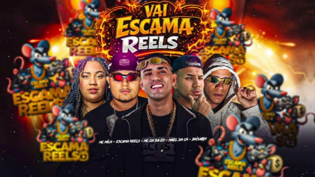 VAI ESCAMA REELS - MC CH da Z.O, Escama Reels, Mael da CN, Brisa081, MC Mila