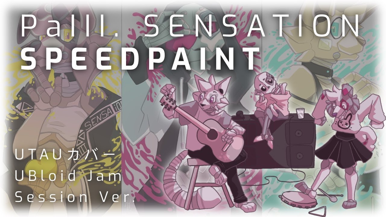 【UBloid Chorus】 PaIII. SENSATION (Jam Session Version)【UTAUカバー+Speedpaint】
