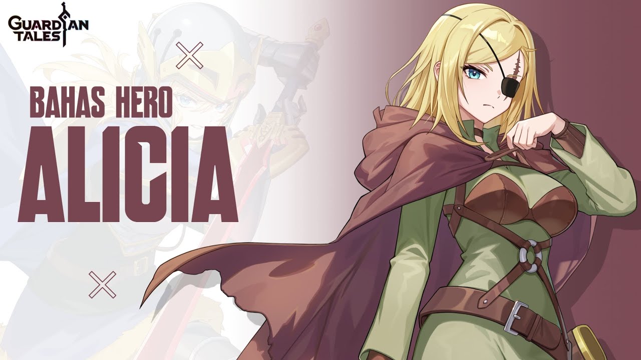 Hero Collab ter Worth it sejauh ini - Bahas Hero Alicia Guardian Tales 