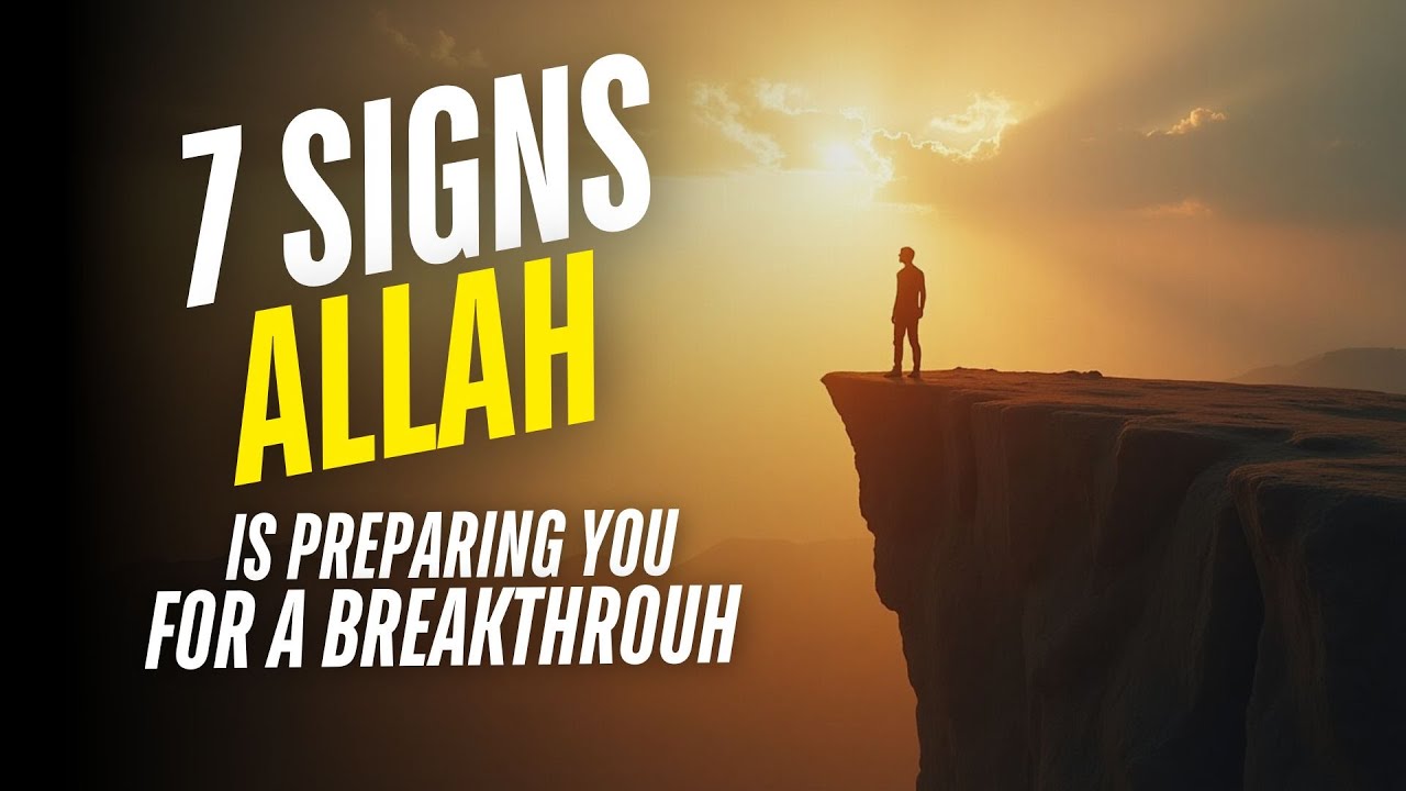 7 Signs Allah Is Preparing You for a Breakthrough | Life-Changing Islamic Guidance